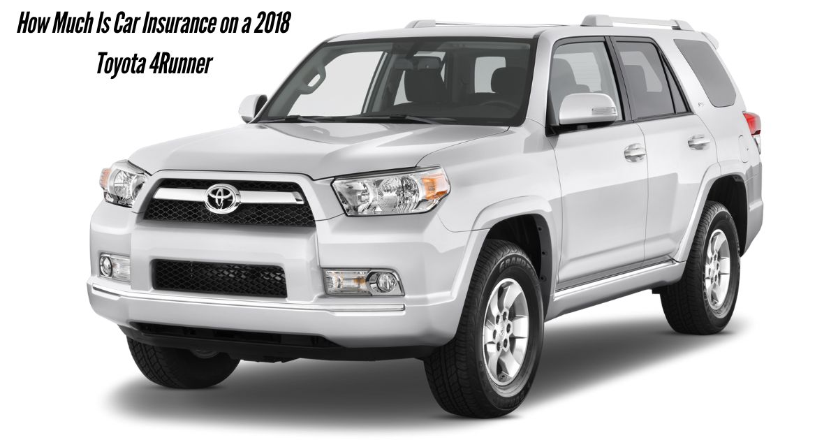 How-Much-Is-Car-Insurance-on-a-2018-Toyota-4Runner